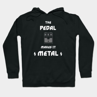 The Pedal Makes It Metal Hoodie